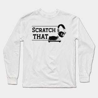 DJ - Scratch That Long Sleeve T-Shirt